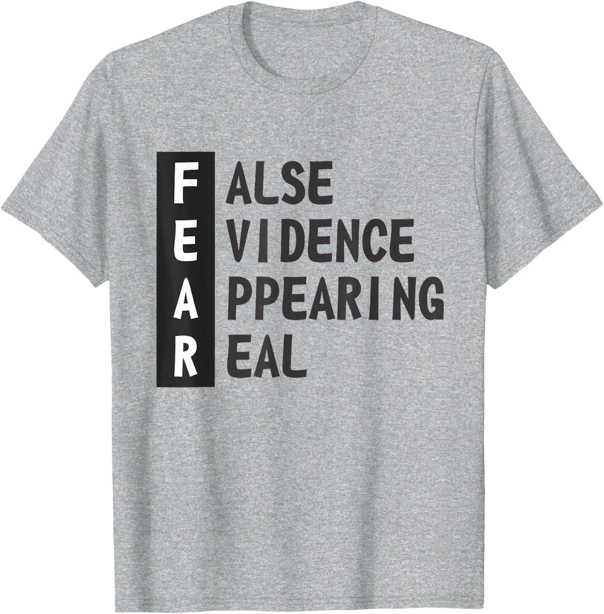 Fear False Evidence Appearing Real Inspirational Faith Jesus T-Shirt - Heather Grey