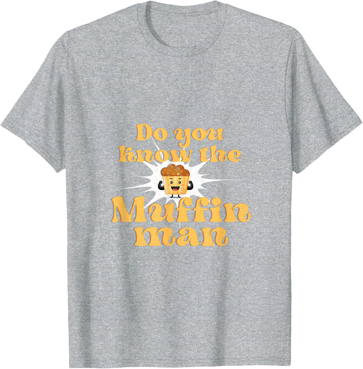 Do You Know The Muffin Man Baking Cupcake Muffin Bread T-Shirt - Heather Grey