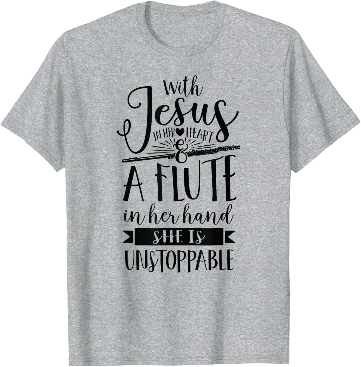 Jesus in her heart flute is unstoppable marching band Shirt T-Shirt - Heather Grey