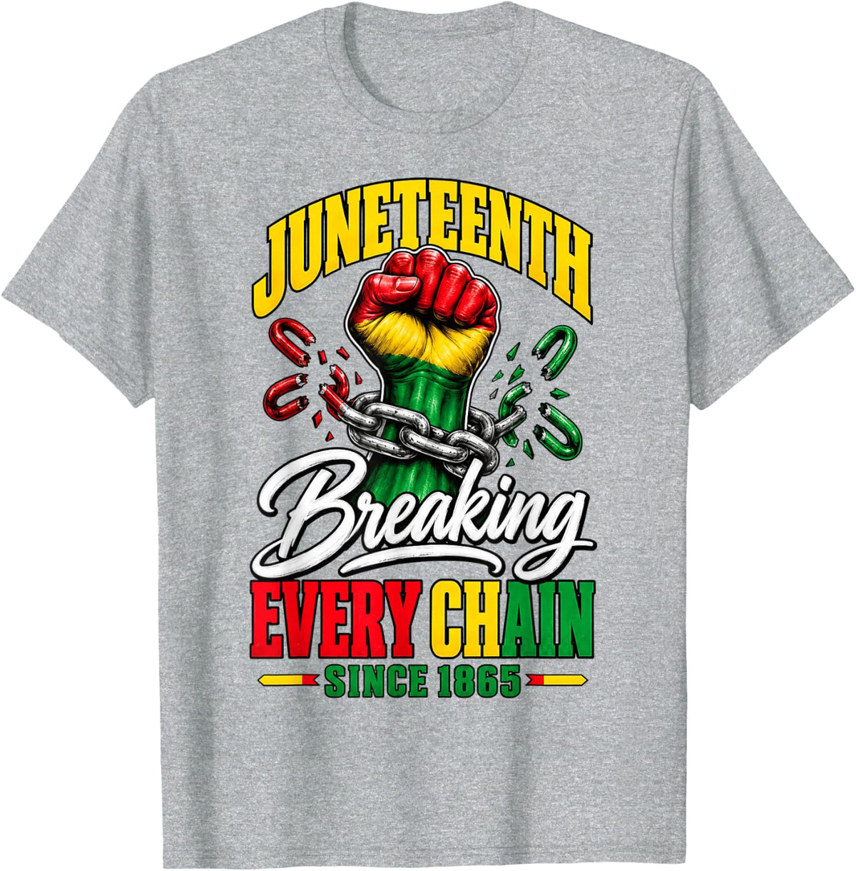Breaking Every Chain Since 1865 Juneteenth Freedom Men Women T-Shirt - Heather Grey